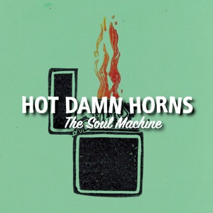 Hot Damn Horns & The Soul Machine