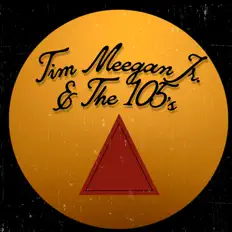 Tim Meegan Jr. & The 105'sを聴いたり、ミュージックビデオを鑑賞したり、経歴やツアー日程などを確認したりしましょう！