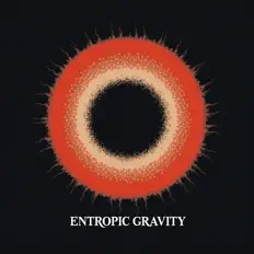 Dengarkan Entropic Gravity, tonton video musik, baca bio, lihat tanggal tur & lainnya!