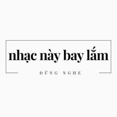 Listen to nhạc này bay lắm đừng nghe, watch music videos, read bio, see tour dates & more!