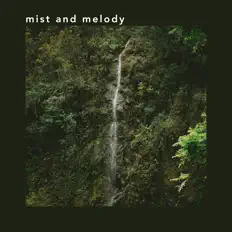 收听 Mist and Melody、观看音乐视频、阅读小传、查看巡演日期等 ！