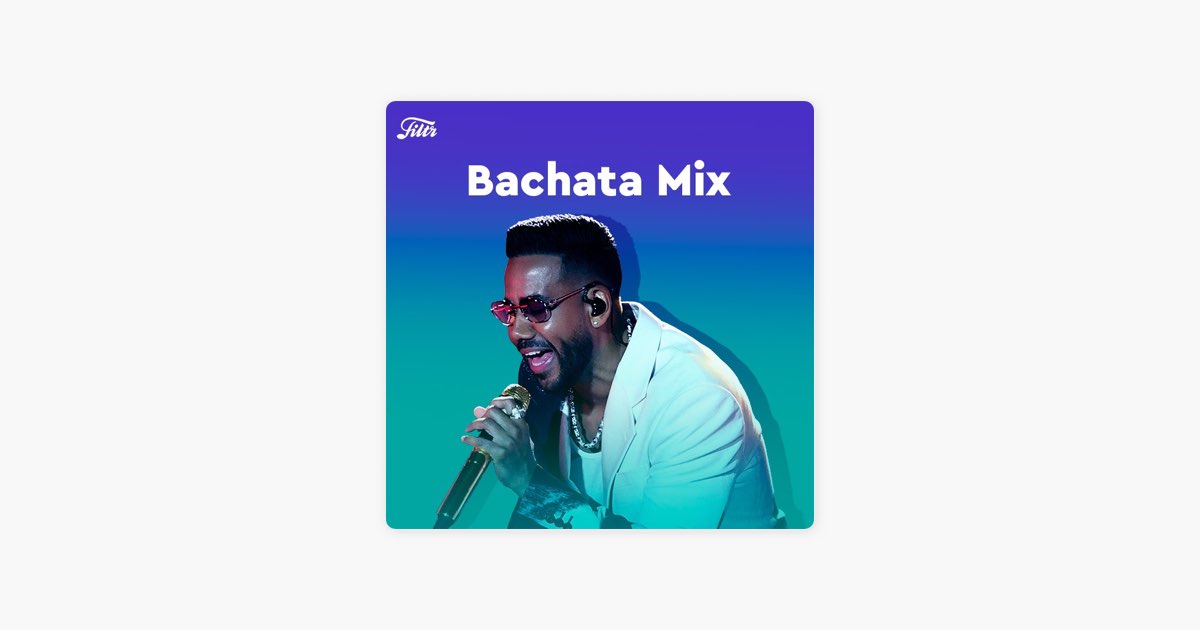 Bachata Mix 2023 by Filtr on Apple Music