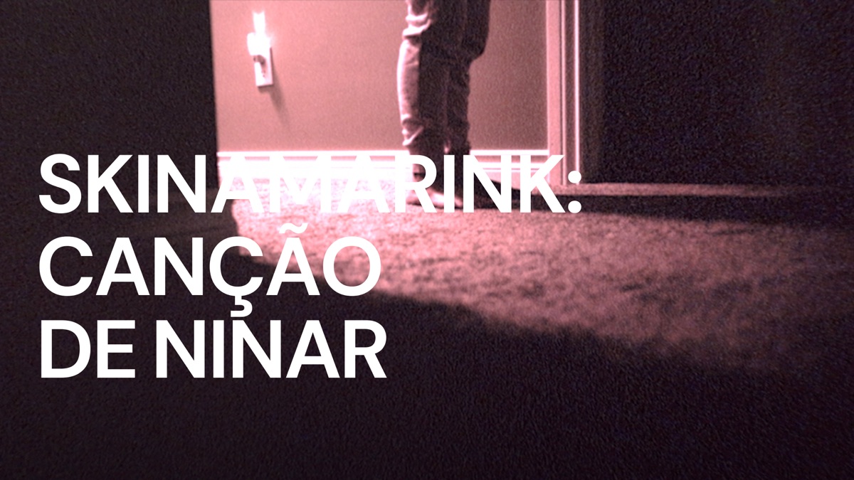 ‎Skinamarink - Canção de Ninar - Apple TV