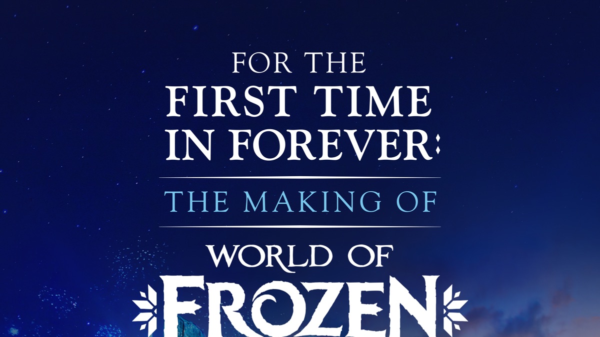 ‎For the First Time in Forever: The Making of World of Frozen - Apple TV