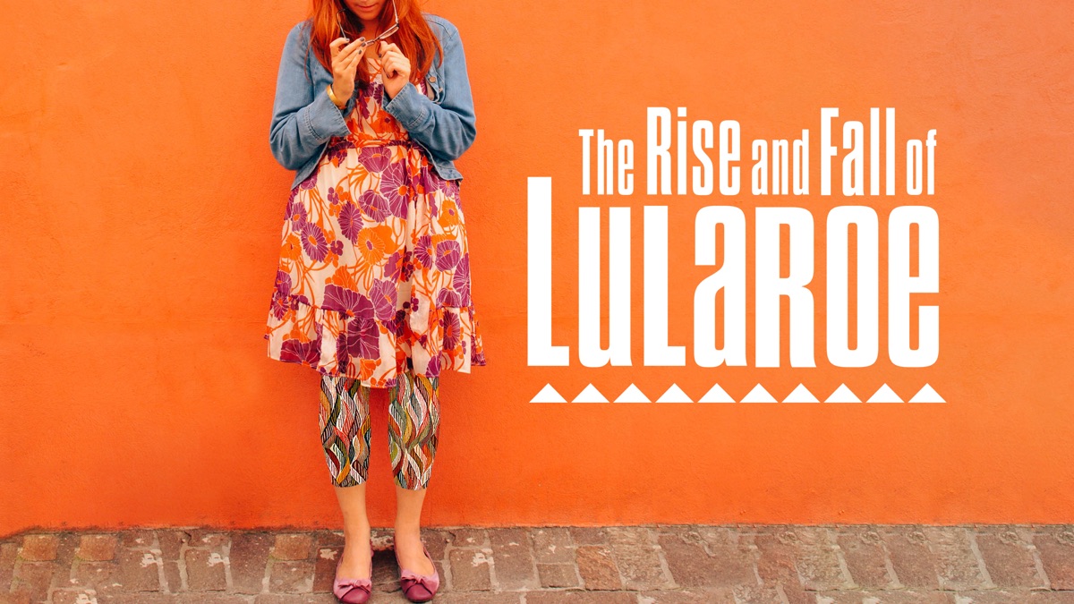 ‎The Rise and Fall of LuLaRoe - Apple TV