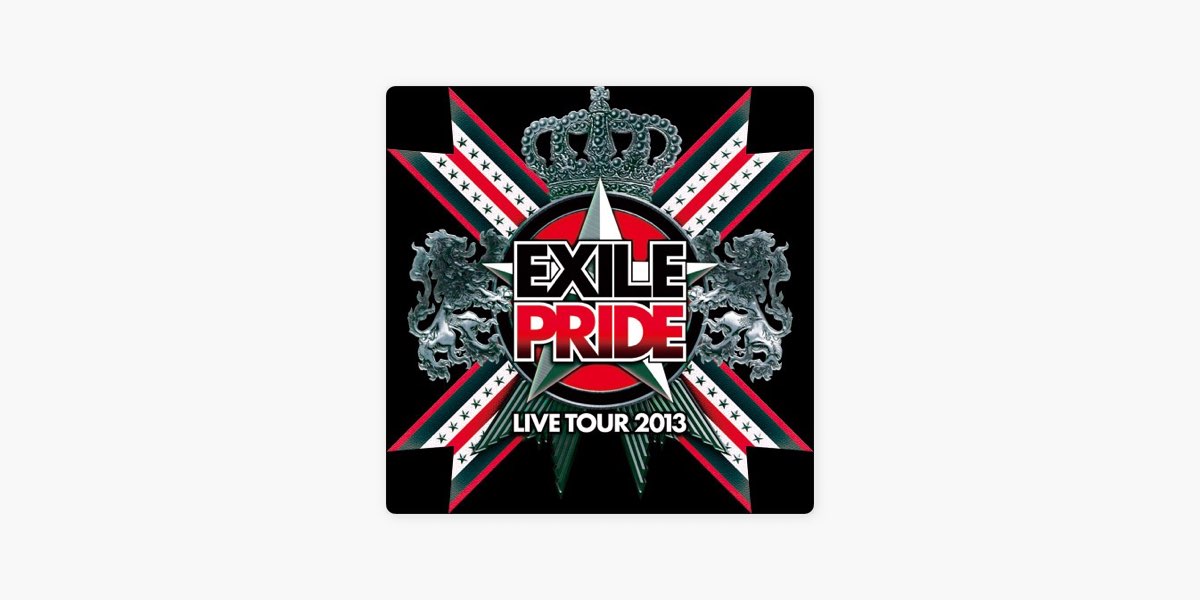 EXILE LIVE TOUR 2013 EXILE PRIDE SETLIST by MaXX - Apple Music