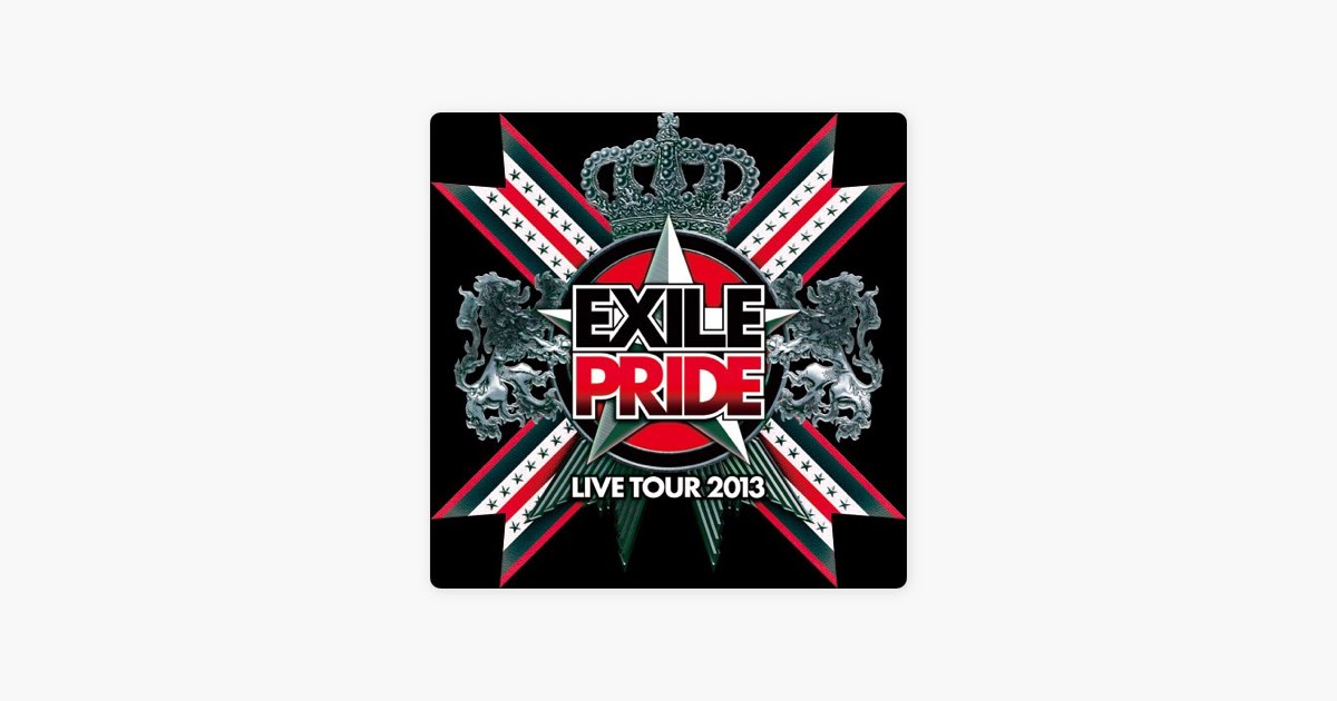 MaXXのEXILE LIVE TOUR 2013 EXILE PRIDE SETLIST - Apple Music