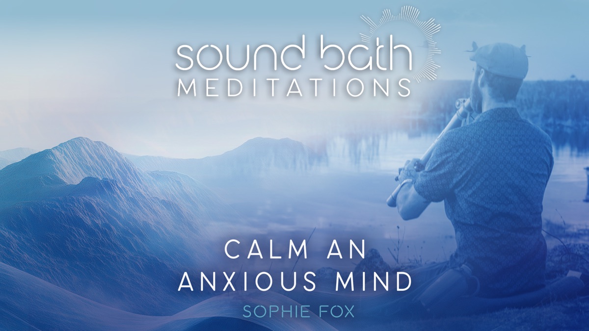 Calm an Anxious Mind - Sound Bath Meditation (Season 1, Episode 4 ...