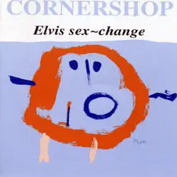 Elvis Sex-Change - Cornershop Elvis Sex-Change - Cornershop