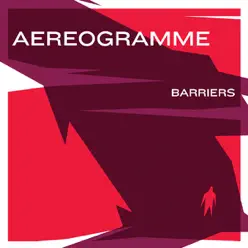 Barriers - Single - Aereogramme