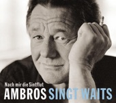 Ambros singt Waits - Nach mir die Sintflut