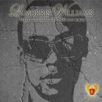 Get Close to Me (feat. LJ Echols) - Single - LaMorris Williams