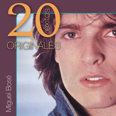 Miguel Bosé: Originales - 20 Éxitos