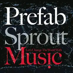 Let's Change the World With Music - Prefab Sprout