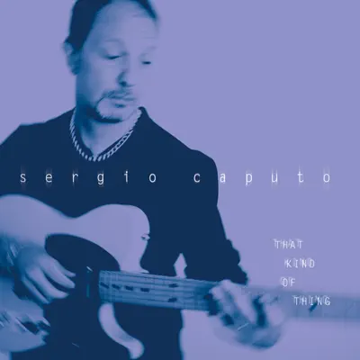 That Kind of Thing - Sergio Caputo