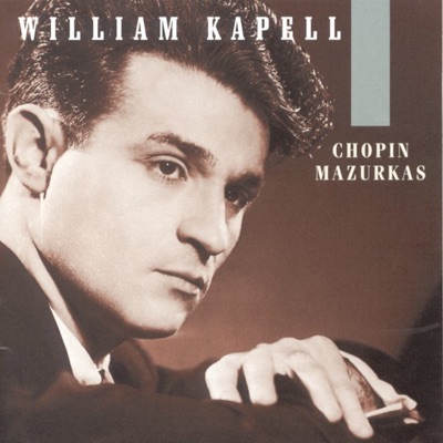 William Kapell Edition, Vol. 1 - Chopin: Mazurkas