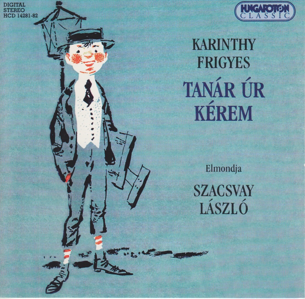 Обложка альбома «Tanár Úr Kérem» — Frigyes Karinthy & László Szacsvay