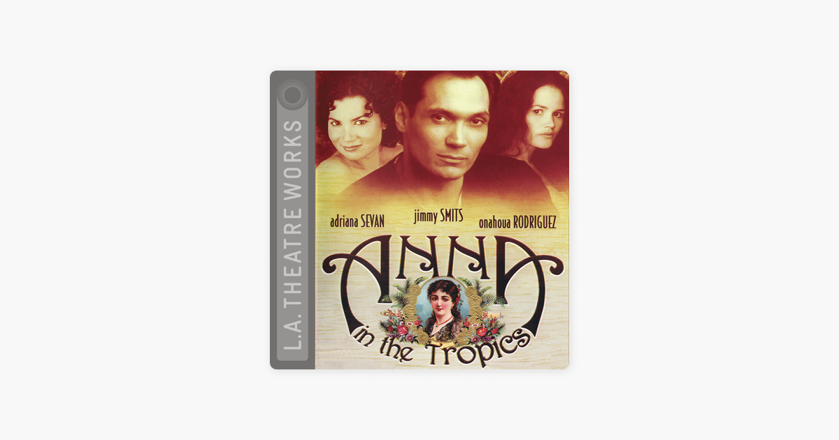 Anna in the Tropics (Dramatized) - Nilo Cruz Anna in the Tropics (Dramatized) - Nilo Cruz