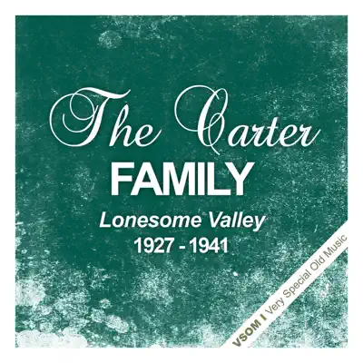 Lonesome Valley (1927 - 1941) - The Carter Family Lonesome Valley (1927 - 1941) - The Carter Family