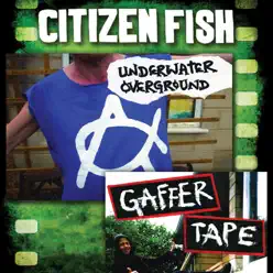 Underwater Overground (Gaffer Tape) - Citizen Fish