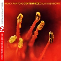 Centerpiece (Remastered) - Hank Crawford & Calvin Newborn