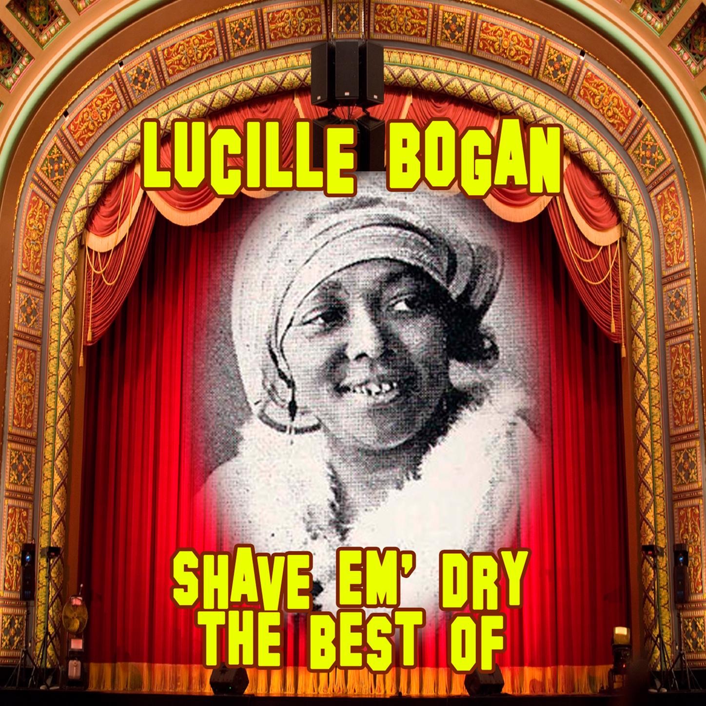 Shave 'em Dry: The Best of Lucille Bogan