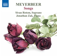 A Meyerbeer Song Album: Canzonettas, Chansons and Lieder - Sivan Rotem & Jonathan Zak