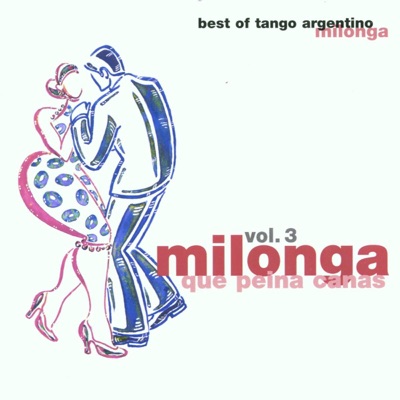 Milonga Que Peina Canas (Milonga, Vol. 3)
