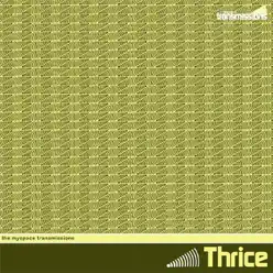The Myspace Transmissions - EP - Thrice The Myspace Transmissions - EP - Thrice