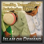 Humility, Tranquility and Satisfaction In Prayer