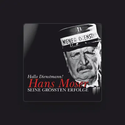 Listen to Hans Moser, watch music videos, read bio, see tour dates & more!