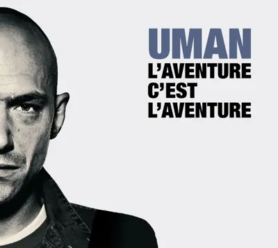 Listen to L'aventure c'est l'aventure by Uman
