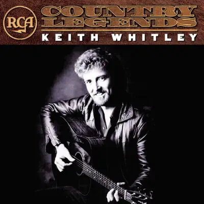 RCA Country Legends: Keith Whitley - Keith Whitley