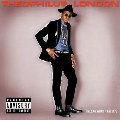 Listen to Timez Are Weird These Days by Theophilus London