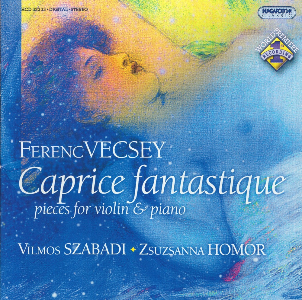 Обложка альбома «Vecsey: Caprice Fantastique - Pieces for Violin and Piano» — Vilmos Szabadi & Zsuzsanna Homor
