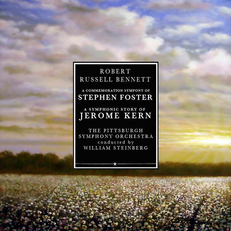 Обложка альбома «Bennett: A Commemoration Symphony "Stephen Foster" - A Symphonic Story of Jerome Kern» — Pittsburgh Symphony Orchestra, William Steinberg & The Mendelssohn Choir of Pittsburgh