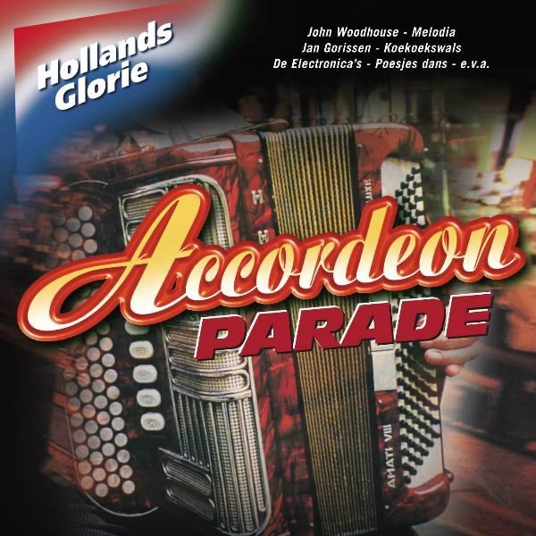 Hollands Glorie: Accordeon Parade