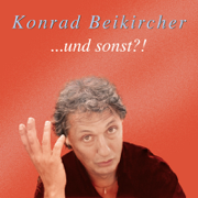 Und sonst?! - Konrad Beikircher
