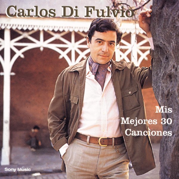 Mis Mejores 30 Canciones: Carlos Di Fulvio