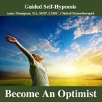 Become an Optimist Hypnosis, Positive Thinking, Optimistic Happy Personality