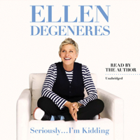 Ellen DeGeneres - Seriously...I'm Kidding (Unabridged) artwork