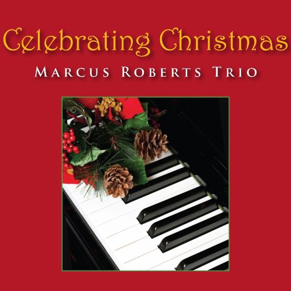 Обложка альбома «Celebrating Christmas (Bonus Track Version)» — Marcus Roberts Trio