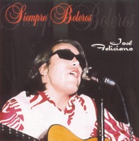 Siempre Boleros - José Feliciano