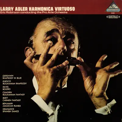 Larry Adler Harmonica Virtuoso - Eric Robinson Conducting the Pro Arte Ochestra (Remastered) - Larry Adler