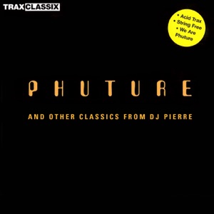 Phuture and Other Classics from DJ Pierre
