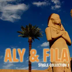Aly & Fila - Single Collection, Vol. 1 - EP - Aly & Fila Aly & Fila - Single Collection, Vol. 1 - EP - Aly & Fila