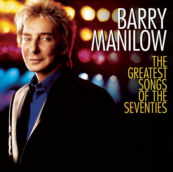 Обложка альбома «The Greatest Songs of the Seventies» — Barry Manilow