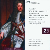 Handel: Water Music, Music for the Royal Fireworks, Concerti a due cori, The Alchymist