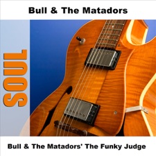 Bull & The Matadors - The Funky Judge