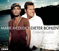 Unbelievable - Mark Medlock & Dieter Bohlen